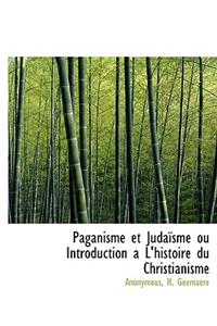 Paganisme Et Juda Sme Ou Introduction A L'Histoire Du Christianisme