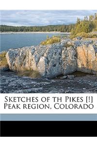 Sketches of Th Pikes [!] Peak Region, Colorado