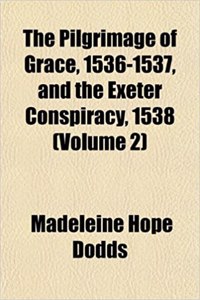 Pilgrimage of Grace, 1536-1537, and the Exeter Conspiracy, 1538 (Volume 2)