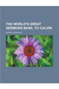 The World's Great Sermons, Volume 01 Basil to Calvin