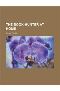 The Book-hunter at Home
