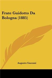Frate Guidotto Da Bologna (1885)