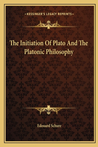 Initiation of Plato and the Platonic Philosophy