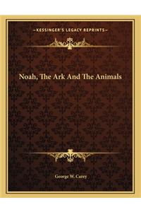 Noah, the Ark and the Animals