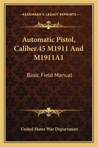 Automatic Pistol, Caliber.45 M1911 And M1911A1