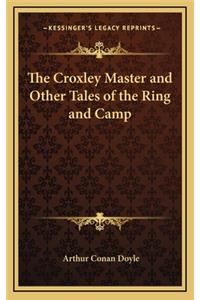 The Croxley Master and Other Tales of the Ring and Camp