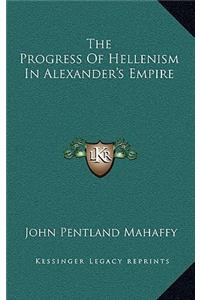 The Progress of Hellenism in Alexander's Empire