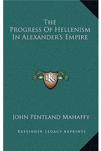 The Progress of Hellenism in Alexander's Empire