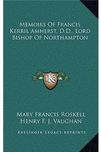 Memoirs of Francis Kerril Amherst, D.D., Lord Bishop of Northampton
