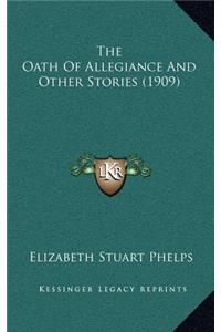 The Oath Of Allegiance And Other Stories (1909)