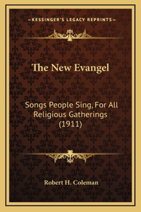 The New Evangel: Songs People Sing, for All Religious Gatherings (1911)