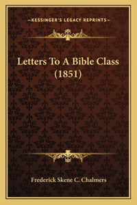 Letters To A Bible Class (1851)