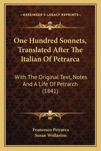 One Hundred Sonnets, Translated After The Italian Of Petrarca
