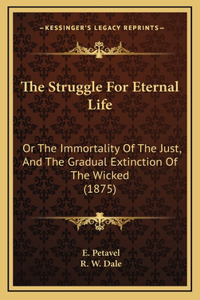 Struggle for Eternal Life the Struggle for Eternal Life