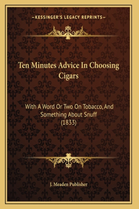 Ten Minutes Advice In Choosing Cigars