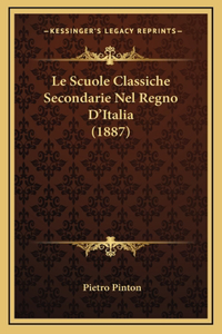Le Scuole Classiche Secondarie Nel Regno D'Italia (1887)