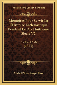 Memoires Pour Servir La L'Histoire Ecclesiastique Pendant Le Dix Huitileme Siecle V2
