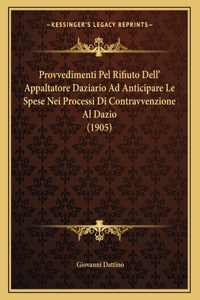 Provvedimenti Pel Rifiuto Dell' Appaltatore Daziario Ad Anticipare Le Spese Nei Processi Di Contravvenzione Al Dazio (1905)