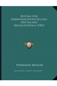 Beitrag Zur Embryonalentwickelung Der Ascaris Megalocephala (1903)