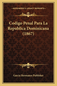 Codigo Penal Para La Republica Dominicana (1867)