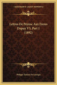 Lettres De Peiresc Aux Freres Dupuy V3, Part 1 (1892)