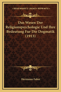 Das Wesen Der Religionspsychologie Und Ihre Bedeutung Fur Die Dogmatik (1913)