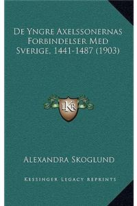 De Yngre Axelssonernas Forbindelser Med Sverige, 1441-1487 (1903)