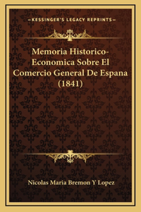 Memoria Historico-Economica Sobre El Comercio General De Espana (1841)