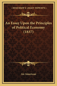 An Essay Upon the Principles of Political Economy (1837)
