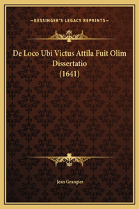 De Loco Ubi Victus Attila Fuit Olim Dissertatio (1641)