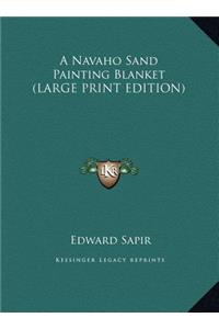 A Navaho Sand Painting Blanket (LARGE PRINT EDITION)
