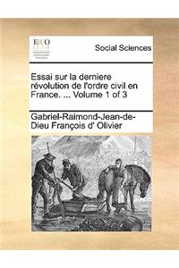 Essai Sur La Derniere R Volution de L'Ordre Civil En France.Essai Sur La Derniere R Volution de L'Ordre Civil En France. ... Volume 1 of 3 ... Volume 1 of 3