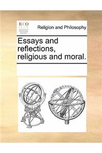 Essays and Reflections, Religious and Moral.