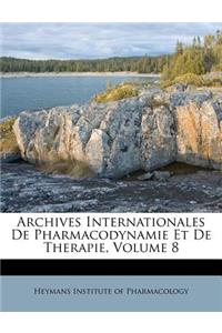 Archives Internationales de Pharmacodynamie Et de Therapie, Volume 8