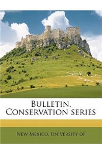 Bulletin. Conservation Series Volume 1