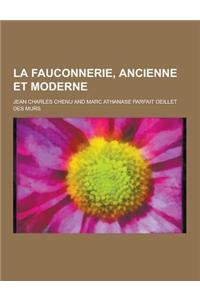 La Fauconnerie, Ancienne Et Moderne