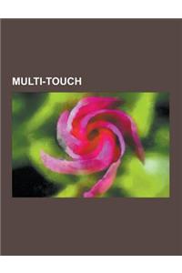 Multi-Touch: Multi-Touch Mobile Phones, Surface Computing, iPhone, iPad, Windows Phone 7, iPad 2, iPod Touch, IOS, Palm Pre, Micros