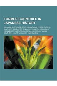 Former Countries in Japanese History: Ashikaga Shogunate, Azuchi-Momoyama Period, Fusang, Kamakura Shogunate, Kenmu Restoration, Kingdom of Kibi, Nako