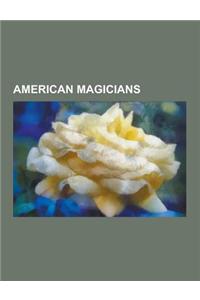American Magicians: David Blaine, Martin Gardner, Harry Houdini, Orson Welles, Bill Bixby, James Randi, Raymond Smullyan, Jason Alexander,