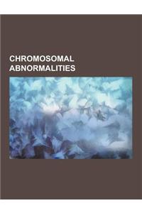 Chromosomal Abnormalities: Down Syndrome, Turner Syndrome, Trisomy, Xyy Syndrome, Warkany Syndrome 2, Beckwith-Wiedemann Syndrome, Klinefelter's
