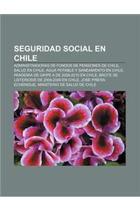 Seguridad Social En Chile: Administradoras de Fondos de Pensiones de Chile, Salud En Chile, Agua Potable y Saneamiento En Chile