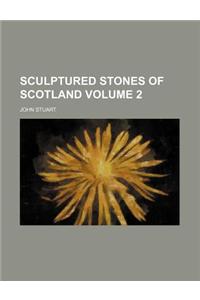 Sculptured Stones of Scotland Volume 2