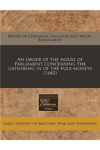 An Order of the House of Parliament Concerning the Gathering in of the Pole-Moneys (1642)