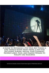 A Guide to Becoming a Pop Star