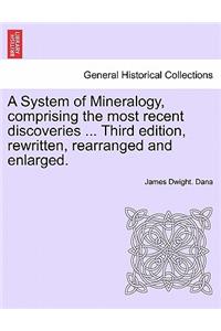 A System of Mineralogy, comprising the most recent discoveries ... Third edition, rewritten, rearranged and enlarged.