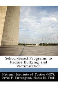 School-Based Programs to Reduce Bullying and Victimization