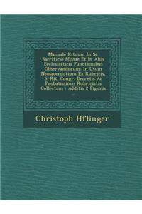 Manuale Rituum in SS. Sacrificio Missae Et in Aliis Ecclesiasticis Functionibus Observandorum