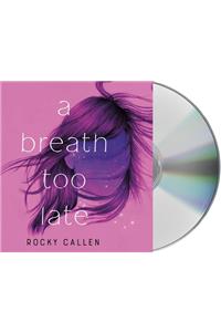 A Breath Too Late