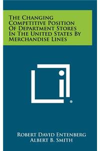 The Changing Competitive Position of Department Stores in the United States by Merchandise Lines
