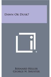 Dawn or Dusk?